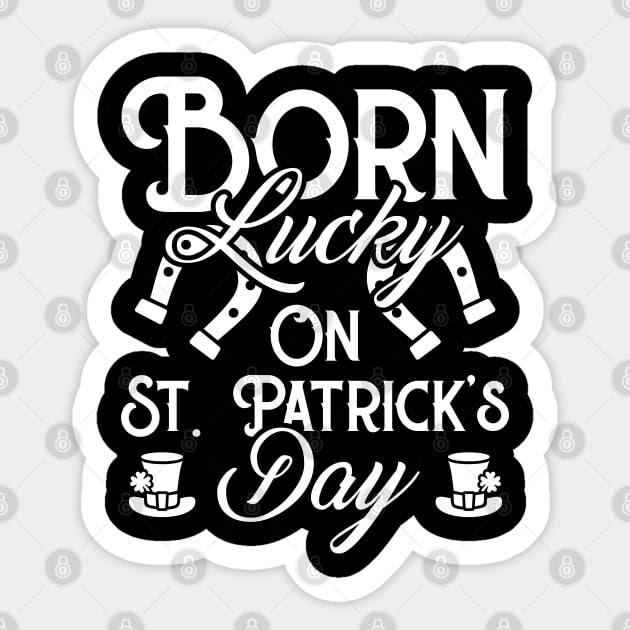 Born Lucky On St Patricks Day Funny Irish Birthday Sticker by trendingoriginals